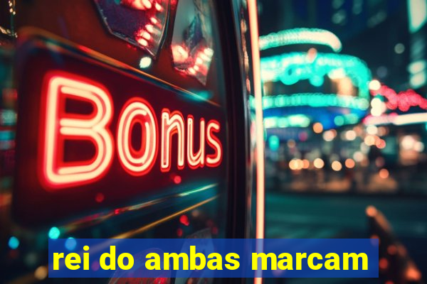 rei do ambas marcam